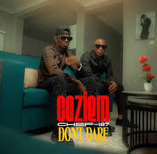 Coziem ft Chef 187 - Don't Dare