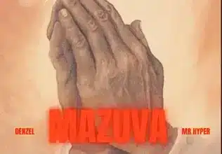 Denzel Ft Mai Guvamombe & Mr Hyper - Mazuva Mp3 Download