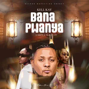 Kell Kay - Bana Pwanya Ft. Yo Maps & Prince Luv Mp3 Download