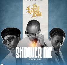 The Last Don Ft. Driemo x Jae cash - Shower Me Mp3 Download