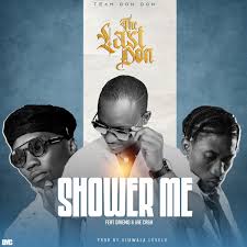 The Last Don Ft. Driemo x Jae cash - Shower Me Mp3 Download